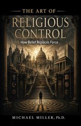 The Art of Religious Control - Michael Miller - 9781561840663