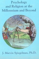 Psychology & Religion at the Millennium & Beyond - J.Marvin Spiegelman - 9781561841387