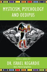 Mysticism, Psychology and Oedipus - Dr Israel Regardie ; Ph.D. Spiegelman - 9781561845026