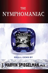 The Nymphomaniac - PH.D.,  J Marvin, Ph.D. Spiegelman - 9781561845040