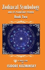 Zodiacal Symbology And It's Planetary Power - KOZMINSKY,  Isidore - 9781561845231