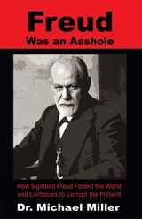 Freud Was an Asshole - Michael Miller - 9781561845293