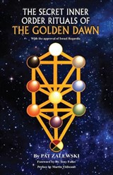 Secret Inner Order Rituals of the Golden Dawn - ZALEWSKI,  Pat - 9781561845354