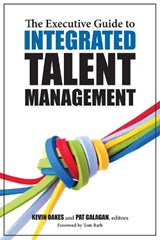 The Executive Guide to Integrated Talent Management - Pat Galagan ; Kevin Oakes - 9781562867546