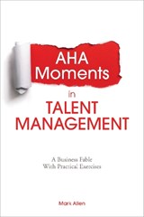 Aha Moments in Talent Management - Mark Allen - 9781562869168