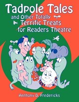 Tadpole Tales and Other Totally Terrific Treats for Readers Theatre - Anthony D. Fredericks - 9781563085475