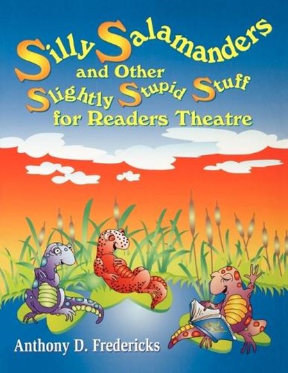 Silly Salamanders and Other Slightly Stupid Stuff for Readers Theatre, Anthony D. Fredericks - Paperback - 9781563088254