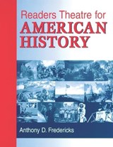 Readers Theatre for American History - Anthony D. Fredericks - 9781563088605