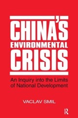 China's Environmental Crisis: An Enquiry into the Limits of National Development - Vaclav Smil - 9781563240416