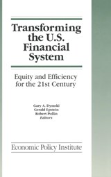 Transforming the U.S. Financial System: An Equitable and Efficient Structure for the 21st Century - Gary Dymski ; Gerald Epstein ; Robert Pollin - 9781563242687