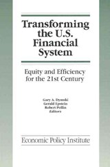 Transforming the U.S. Financial System: An Equitable and Efficient Structure for the 21st Century - Gary Dymski ; Gerald Epstein ; Robert Pollin - 9781563242694