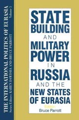 The International Politics of Eurasia: v. 5: State Building and Military Power in Russia and the New States of Eurasia - S. Frederick Starr ; Karen Dawisha - 9781563243615