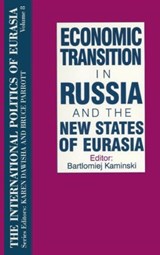 The International Politics of Eurasia: v. 8: Economic Transition in Russia and the New States of Eurasia - S. Frederick Starr ; Karen Dawisha - 9781563243660