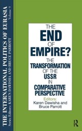 The International Politics of Eurasia: v. 9: The End of Empire? Comparative Perspectives on the Soviet Collapse - S. Frederick Starr ; Karen Dawisha - 9781563243684