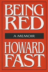 Being Red: A Memoir - Howard Fast - 9781563244995