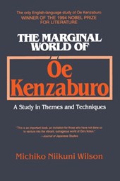 The Marginal World of Oe Kenzaburo: A Study of Themes and Techniques