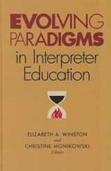 Evolving Paradigms in Interpreter Education - Elizabeth A. Winston - 9781563685699