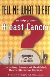 Tell Me What to Eat to Help Prevent Breast Cancer - MAGEE,  Elaine - 9781564144478