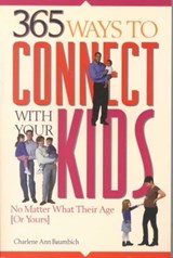 365 Ways to Connect with Your Kids - Charlene Ann Baumbich - 9781564144805