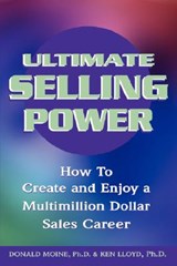 Ultimate Selling Power: How to Create and Enjoy a Multi-Million Dollar Sales Career - Donald Moine - 9781564146410