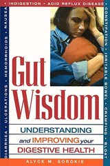Gut Wisdom: Understanding and Improving Your Digestive Health - Alyce M. Sorokie - 9781564147530