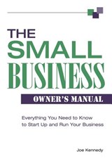 The Small Business Owner's Manual: Everything You Need to Know to Start Up and Run Your Business - Joe Kennedy - 9781564148131