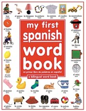 My First Spanish Word Book / Mi Primer Libro De Palabras EnEspanol