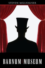 The Barnum Museum - Steven Millhauser - 9781564781796