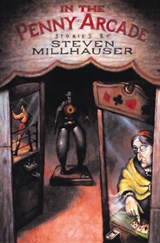 In the Penny Arcade - Steven Millhauser - 9781564781826