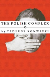 Polish Complex - Tadeusz Konwicki - 9781564782014