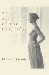 Arts of the Beautiful - Etienne Gilson - 9781564782502