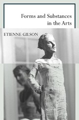 Forms and Substances in the Arts - Etienne Gilson - 9781564782540