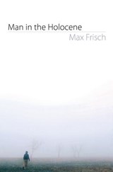 Man in the Holocene - Max Frisch - 9781564784667