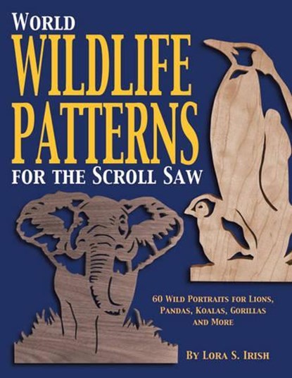 World Wildlife Patterns for the Scroll Saw, Lora S. Irish - Paperback - 9781565231771