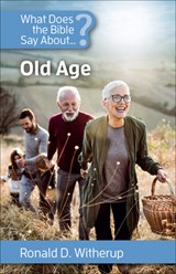 What Does the Bible Say about Old Age? - Ronald Witherup - 9781565486959