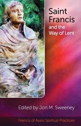 Saint Francis and the Way of Lent - Jon Sweeney - 9781565487123