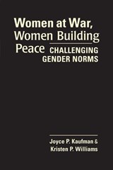 Women at War, Women Building Peace - Joyce P. Kaufman - 9781565495616