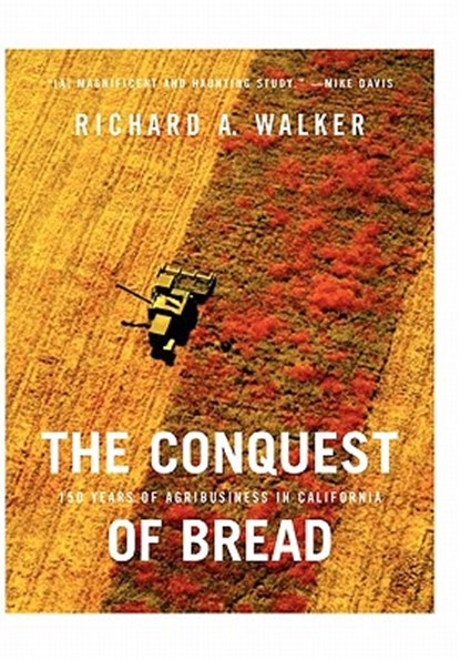 The Conquest of Bread, Richard A. Walker - Gebonden - 9781565848771