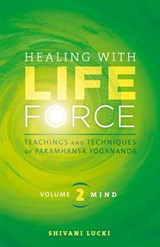 Healing with Life Force, Volume Two-Mind - Shivani Lucki - 9781565890480