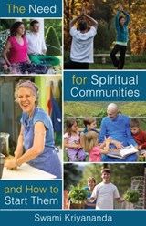 The Need for Spiritual Communities & How to Start Them - Swami (Swami Kriyananda) Kriyananda - 9781565892941