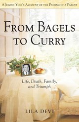 From Bagels to Curry - Lila (Lila Devi) Devi - 9781565892972