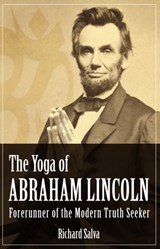 The Yoga of Abraham Lincoln - Richard (Richard Salva) Salva - 9781565893023