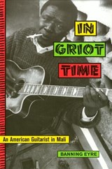 In Griot Time - Banning Eyre - 9781566397599