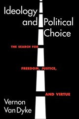 Ideology and Political Choice - Vernon Van Dyke - 9781566430173