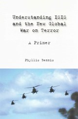 Understanding Isis and the New Global War on Terror: A Primer - Phyllis Bennis - 9781566560948