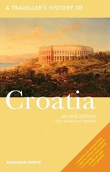 A Traveller's History of Croatia - Benjamin (Behavioural Insights Team UK) Curtis - 9781566568081