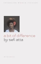 BIT OF DIFFERENCE - Sefi Atta - 9781566569668