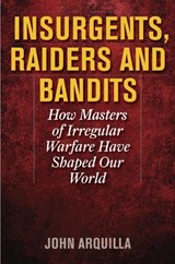 Insurgents, Raiders, and Bandits - John Arquilla - 9781566638326