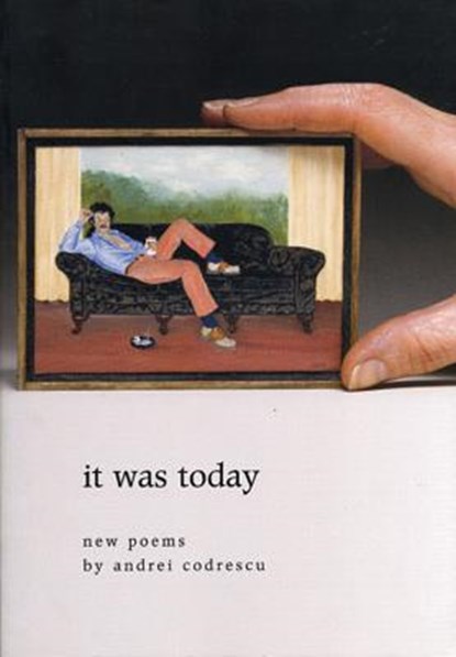It Was Today, CODRESCU,  Andrei - Paperback - 9781566891462