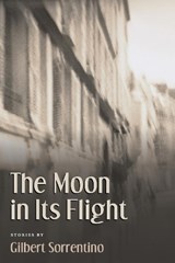 The Moon in Its Flight - Gilbert Sorrentino - 9781566891523